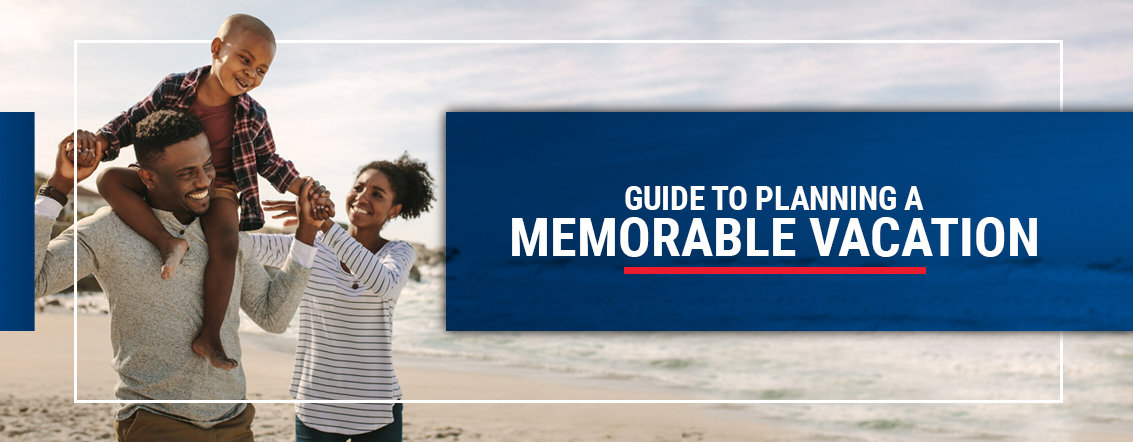 Guide to planning a memorable vacation