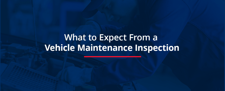 What to Expect From a Vehicle Maintenance Inspection