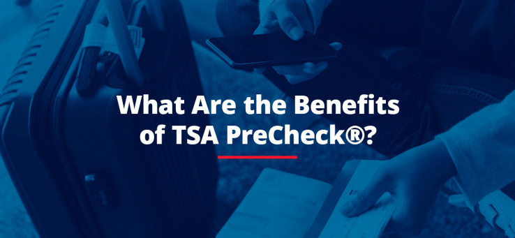 What Are the Benefits of TSA PreCheck®?
