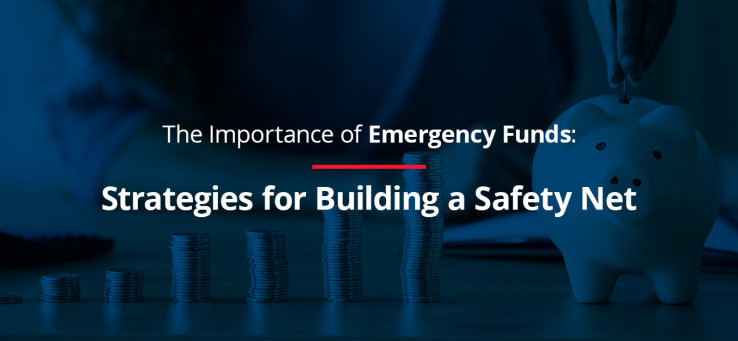 The Importance of Emergency Funds: Strategies for Building a Safety Net